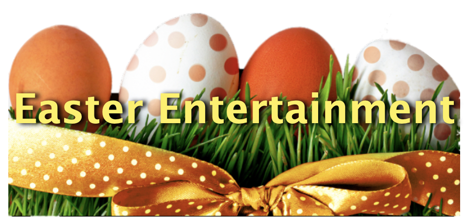 Easter entertainment